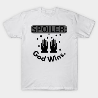 Spoiler god wins quote T-Shirt